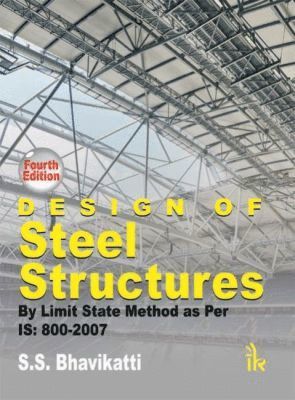 S. S. Bhavikatti - Design of Steel Structures By Limit State Method as per IS: 800–2007, Häftad