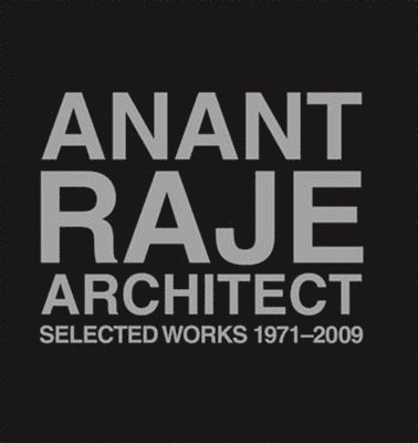 bokomslag Anant Raje Architect  Selected Works, 19712009