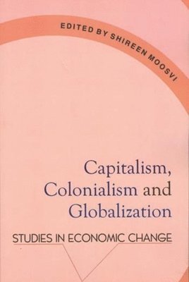 bokomslag Capitalism, Colonialism & Globalization - Studies in Economic Change