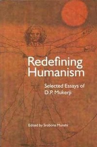 bokomslag Redefining Humanism  Selected Essays of D.P. Mukherji