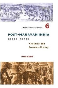 bokomslag People?s History of India 6 - Post Mauryan India, 200 BC - AD 300