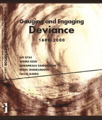 Ari Sitas, Wiebke Keim, Sumangala Damodaran, Nicos Trimikiniotis, Faisal Garba - Gauging and Engaging Deviance, 1600–2000, Inbunden