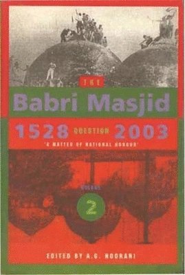 A. G. Noorani, A. Noorani - Babri Masjid Question, 1528–2003 – `A Matter of National Honour`, Häftad