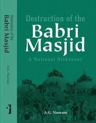 Destruction of the Babri Masjid  A National Dishonour 1