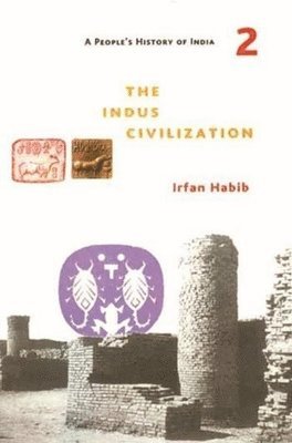 A Peoples History of India 2  The Indus Civilization 1