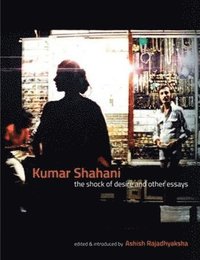 bokomslag Kumar Shahani - The Shock of Desire and Other Essays