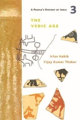 Irfan Habib, Vijay Thakur - People′s History of India 3 – The Vedic Age, Häftad