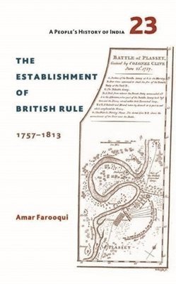 Amar Farooqui - People′s History of India 23 – The Establishment of British Rule, 1757–1813, Häftad. Tillgänglighet: Lägg i varukorg
