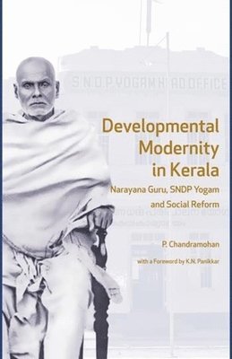 bokomslag Developmental Modernity in Kerala  Narayana Guru, S.N.D.P Yogam and Social Reform