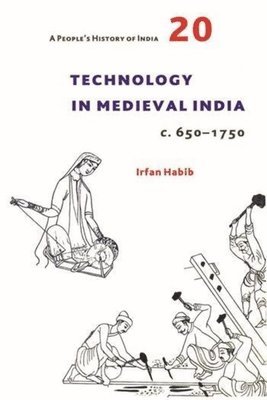 bokomslag A People's History of India 20 - Technology in Medieval India, c. 650-1750