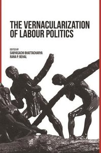bokomslag The Vernacularization of Labour Politics