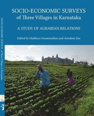 Madhura Swaminathan, Arindam Das, Madhura Swaminathan, Arindam Das - Socio–Economic Surveys of Three Villages in Karntaka – A Study of Agrarian Relations, Inbunden
