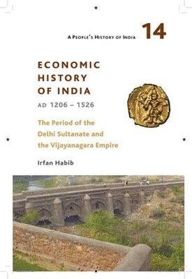 A People's History of India 14 - Economy and Society of India during the Period of the Delhi Sultanate, c. 1200 to c. 1500 1