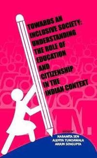 bokomslag Towards an Inclusive Society: Understanding the Role of Education and Citizenship in the Indian Context