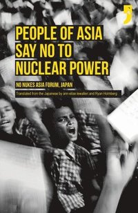 bokomslag People of Asia Say No to Nuclear Power