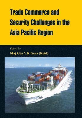 Trade Commerce and Security in the Asia Pacific Region