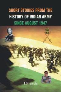 bokomslag Short Stories from the History of the Indian Army Since August 1947