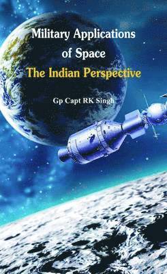 R. K. Singh - Military Application of Space, Inbunden