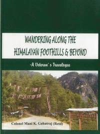 bokomslag Wandering Along the Himalayan Foothills & Beyond