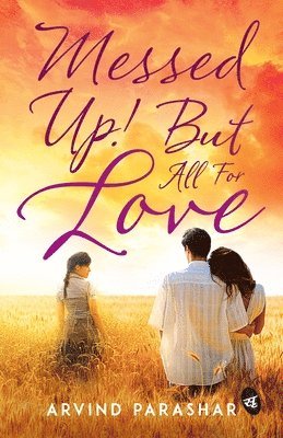 Messed Up! But All For Love