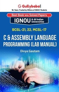 bokomslag BCSL-021, BCSL-022, MCSL-017 C & Assembly Language Programming (Lab Manual)