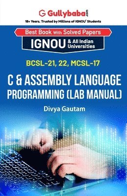 bokomslag BCSL-021, BCSL-022, MCSL-017 C & Assembly Language Programming (Lab Manual)