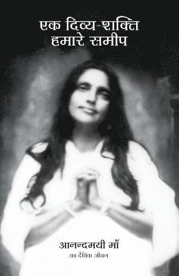 bokomslag Ek Divya Shakti Hamare Sameep - A Goddess Among Us in Hindi: The Divine Life of Anandamayi Ma