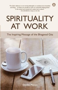 bokomslag Spirituality At Work: The Inspiring Message Of The Bhagavad Gita