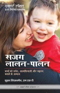 bokomslag Sajag Laalan Paalan - Parenting with Presence in Hindi: Practices for Raising Conscious, Confident, Caring Kids
