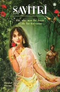 bokomslag Savitri: She Who Won The Boon Of Life For Satyavan