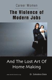 bokomslag Career Women - The Violence of Modern Jobs And The Lost Art of Home Making