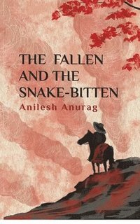 bokomslag The Fallen and the Snake-Bitten