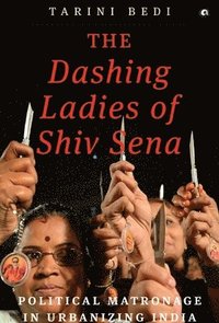 bokomslag The Dashing Ladies Of Shiv Sena