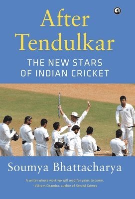 Soumya Bhattacharya - After Tendulkar, Inbunden