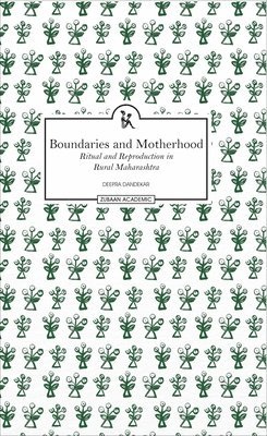 Boundaries and Motherhood Ritual and Reproduction in Rural Maharashtra 1