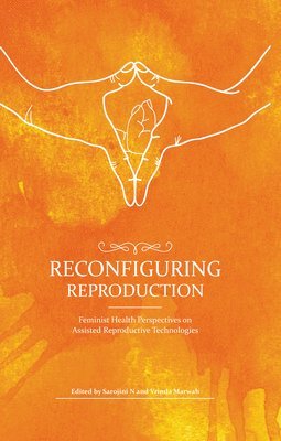 Sarojini N., Vrinda Marwah - Reconfiguring Reproduction, Inbunden. Tillgänglighet: Lägg i varukorg