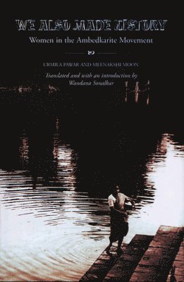 Urmila Pawar, Meenakshi Moon - We Also Made History, Häftad