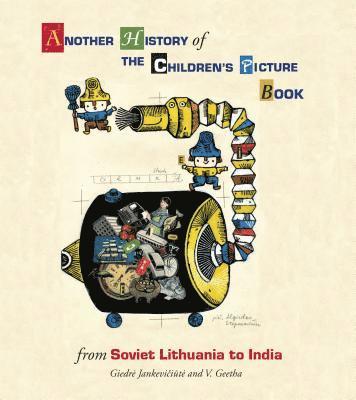 Giedre Jankeviciute and V - Another History of The Children's Picture Book: from Soviet Lithu, Inbunden