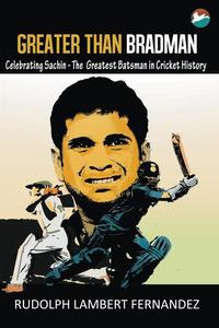 bokomslag Greater Than Bradman: Celebrating Sachin - The Greatest Batsman in Cricket History