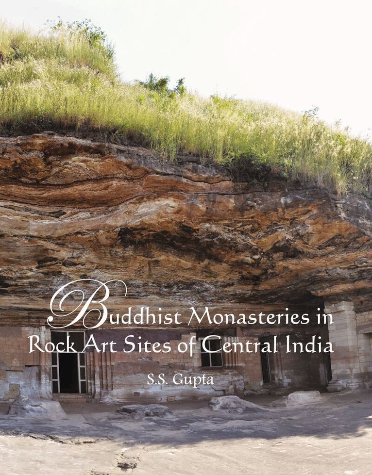 S.S. Gupta - Buddhist Monasteries in Rock Art Sites of Central India, Inbunden