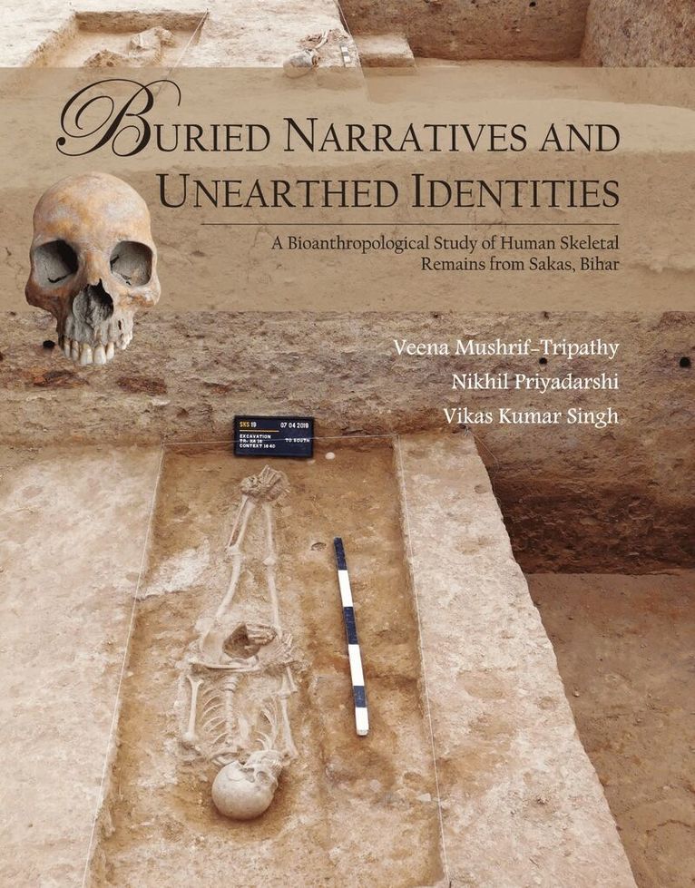 Veena Mushrif-Tripathy, Nikhil Priyadarshi, Vikas Kumar Singh - Buried Narratives and Unearthed Identities, Inbunden