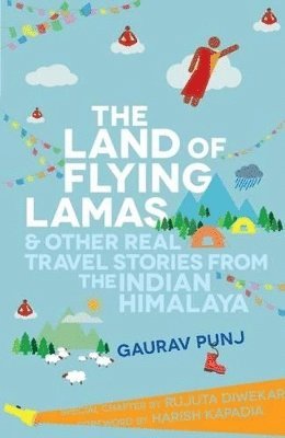 bokomslag The Land of Flying Lamas and Other Real Travel Stories from the Indian Himalaya