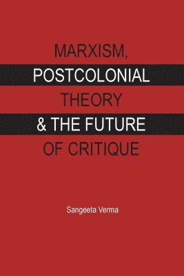 Marxism, postcolonial theory and the future of critique 1
