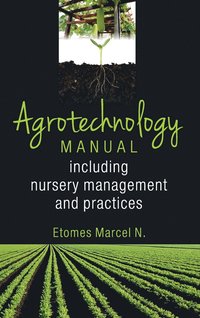 bokomslag Agrotechnology Manual: Including Nursery Management And Practices