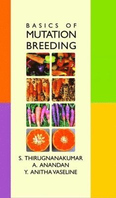 S. Thirugnanakumar, A. Anandan, Y. Anitha Vaseline - Basics of Mutation Breeding, Inbunden