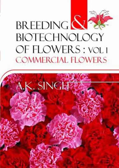 Anil Kumar Singh - Breeding and Biotechnology of Flowers: Vol. 01, Inbunden
