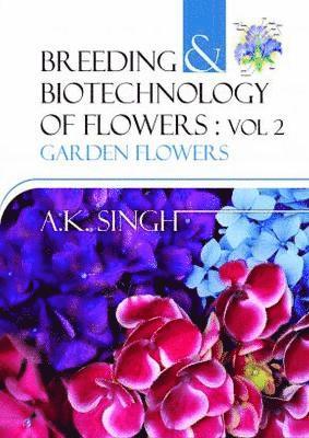 bokomslag Garden Flowers: Vol.02: Breeding and Biotechnology of Flowers