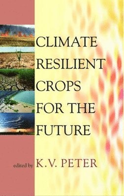 K. V. Peter - Climate Resilient Crops for the Future, Inbunden