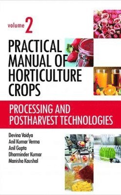 Devina Vaidya, Anil Kumar Verma, Anil Gupta, Dharminder Kumar, Manisha Kaushal - Practical Manual of Horticulture Crops: Vol.02, Inbunden