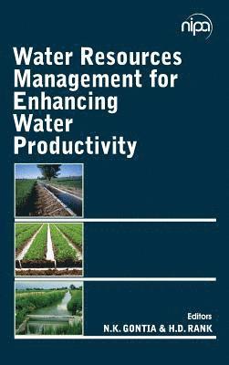 N.K. Gontia & H.D. Rank, N.K. Gontia, H.D. Rank - Water Resources Management for Enhancing Water Productivity, Inbunden